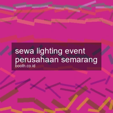 Sewa Lighting Event Perusahaan Semarang